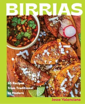 Birrias. 65 Recipes from Traditional to Modern, Hardback/Jesse Valenciana