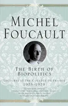 Birth of Biopolitics. Lectures at the College de France, 1978-1979, Paperback/Graham Burchell