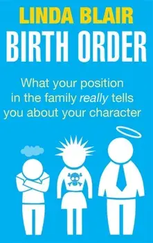Birth Order. What your position in the family really tells you about your character, Paperback/Linda Blair