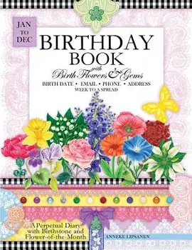 Birthday Book with Birth Flowers and Gems: A Perpetual Diary with Birthstone and Flower-Of-The-Month, Paperback/Anneke Lipsanen