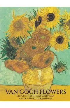 Birthday Calendar: Van Gogh Flowers Hardcover Monthly Daily Desk Diary Organizer for Birthdays, Important Dates, Anniversaries, Special D - Llama Bird Press