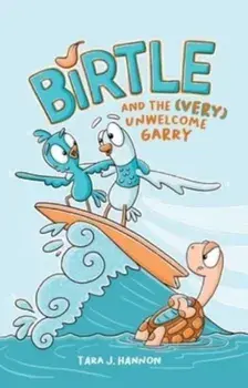 Birtle and the (Very) Unwelcome Garry. Vol 2., Hardback/Tara J. Hannon