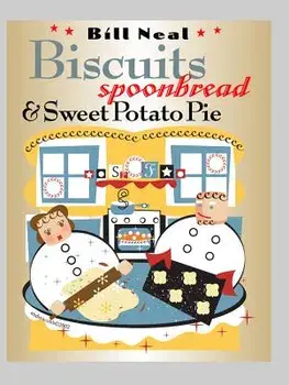 Biscuits, Spoonbread, & Sweet Potato Pie/Bill Neal
