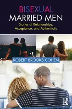 Bisexual Married Men. Stories of Relationships, Acceptance, and Authenticity, Paperback/Robert Cohen