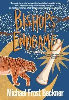 Bishop's Endgame: A Spy Game Novel, Hardcover/Michael Frost Beckner