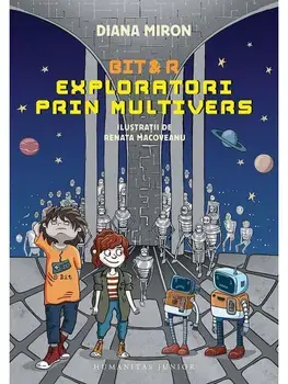 Bit&R. Exploratori prin multivers/Diana Miron