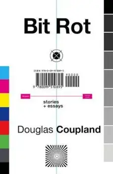 Bit Rot, Paperback/Douglas Coupland