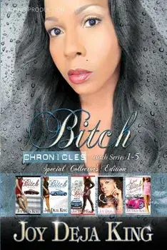 Bitch Chronicles...Special Collector's Edition: Bitch Series 1-5, Paperback/Joy Deja King