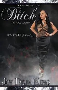 Bitch The Final Chapter - Joy Deja King