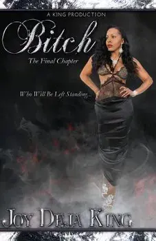 Bitch the Final Chapter, Paperback/Joy Deja King