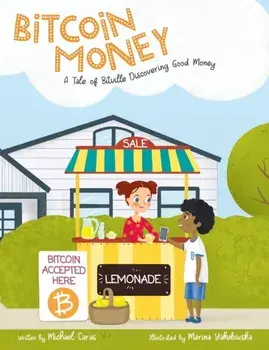 Bitcoin Money: A Tale of Bitville Discovering Good Money, Hardcover/Michael Caras