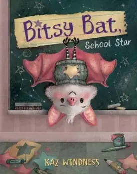 Bitsy Bat, School Star, Hardback/Kaz Windness