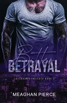 Bitter Betrayal, Paperback/Meaghan Pierce