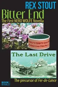 Bitter End and the Last Drive, Paperback/Rex Stout