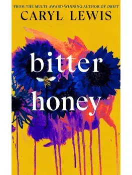 Bitter Honey, Hardback/Caryl Lewis