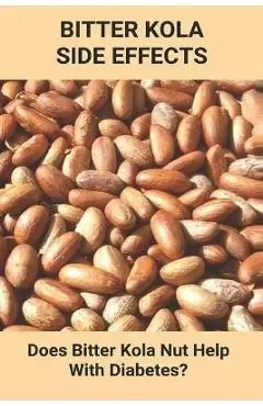 Bitter Kola Side Effects: Does Bitter Kola Nut Help With Diabetes?: Types Of Diabetes - Catrina Harian