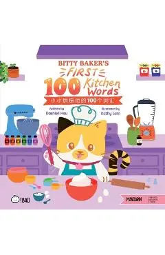 Bitty Baker's First 100 Kitchen Words - Simplified: A Bilingual Book in English and Mandarin with Simplified Characters and Pinyin - Dashiell Michael Hsu