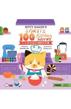 Bitty Baker's First 100 Kitchen Words - Traditional: A Bilingual Book in English and Mandarin with Traditional Characters, Zhuyin, and Pinyin - Dashiell Michael Hsu