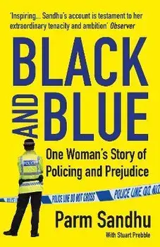 Black and Blue. One Woman's Story of Policing and Prejudice, Main, Paperback/Parm (author) Sandhu