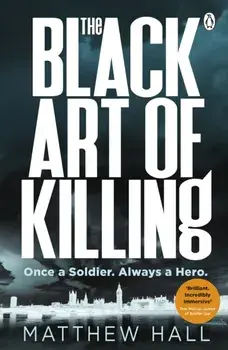 Black Art of Killing. The most explosive thriller you'll read this year, Paperback/Matthew Hall
