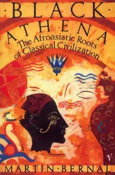 Black Athena. The Afroasiatic Roots of Classical Civilization Volume One:The Fabrication of Ancient Greece 1785-1985, Paperback/Martin Bernal