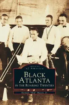 Black Atlanta in the Roaring Twenties, Hardcover/Herman Jr. Mason