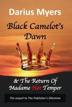 Black Camelot's Dawn: & The Return of Madame Hot Temper (Book #2), Paperback/Darius Myers