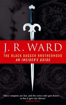 Black Dagger Brotherhood: An Insider's Guide, Paperback/J. R. Ward