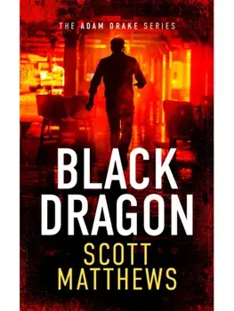 Black Dragon. An Adam Drake thriller, Paperback/Scott Matthews