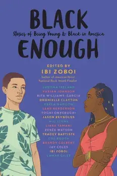 Black Enough: Stories of Being Young & Black in America, Paperback/Ibi Zoboi