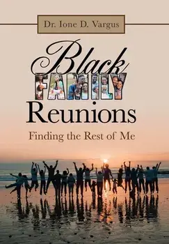 Black Family Reunions: Finding the Rest of Me, Hardcover/Ione D. Vargus
