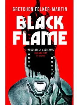 Black Flame, Hardback/Gretchen Felker-Martin