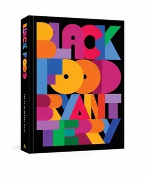 Black Food: Stories, Art, and Recipes from Across the African Diaspora [A Cookbook], Hardcover/Bryant Terry