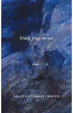 Black Frag/Ments - Lolita Stewart-white