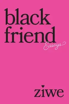 Black Friend. Essays, Hardback/Ziwe Fumudoh