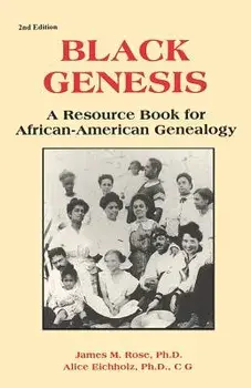 Black Genesis: A Resource Book for African-American Genealogy, Paperback/James M. Rose