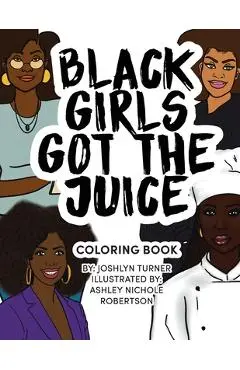 Black Girls Got the Juice: Coloring Book - Joshlyn Turner