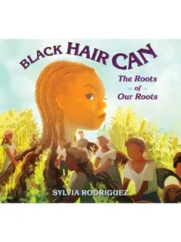 Black Hair Can. The Roots of Our Roots, Hardback/Sylvia Rodriguez
