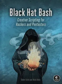 Black Hat Bash. Creative Scripting for Hackers and Pentesters, Paperback/Dolev Farhi