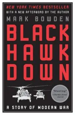 Black Hawk Down: A Story of Modern War - Mark Bowden