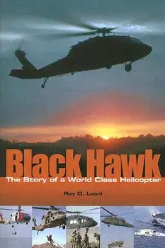 Black Hawk: The Story of a World Class Helicopter, Paperback/Ray D. Leoni