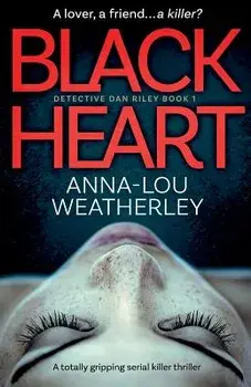 Black Heart: A Totally Gripping Serial Killer Thriller, Paperback/Anna-Lou Weatherley