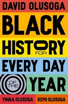 Black History for Every Day of the Year, Hardback/Kemi Olusoga