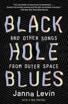 Black Hole Blues and Other Songs from Outer Space, Paperback/Janna Levin