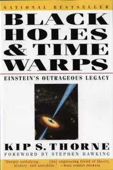 Black Holes and Time Warps: Einstein's Outrageous Legacy, Paperback/Kip Thorne