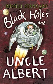 Black Holes and Uncle Albert, Paperback/Russell Stannard