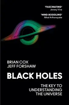 Black Holes. The Key to Understanding the Universe, Paperback/Professor Jeff Forshaw