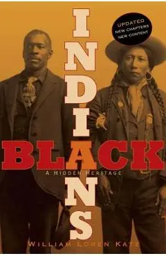 Black Indians: A Hidden Heritage - William Loren Katz