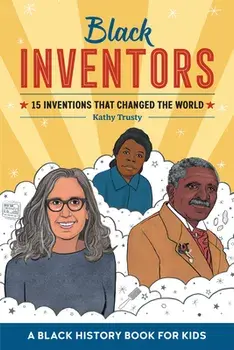Black Inventors: 15 Inventions That Changed the World, Hardcover/Kathy Trusty