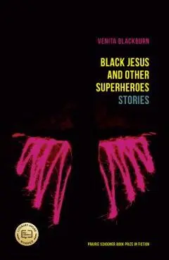 Black Jesus and Other Superheroes: Stories - Venita Blackburn